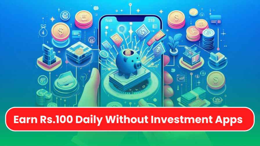 How to Earn Daily Rs 100 without Invest in India [2025]