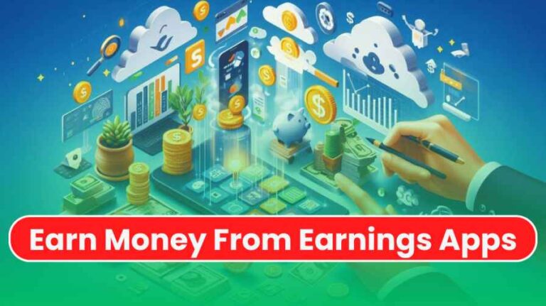 How to Earn Money From Earning Apps in 2025