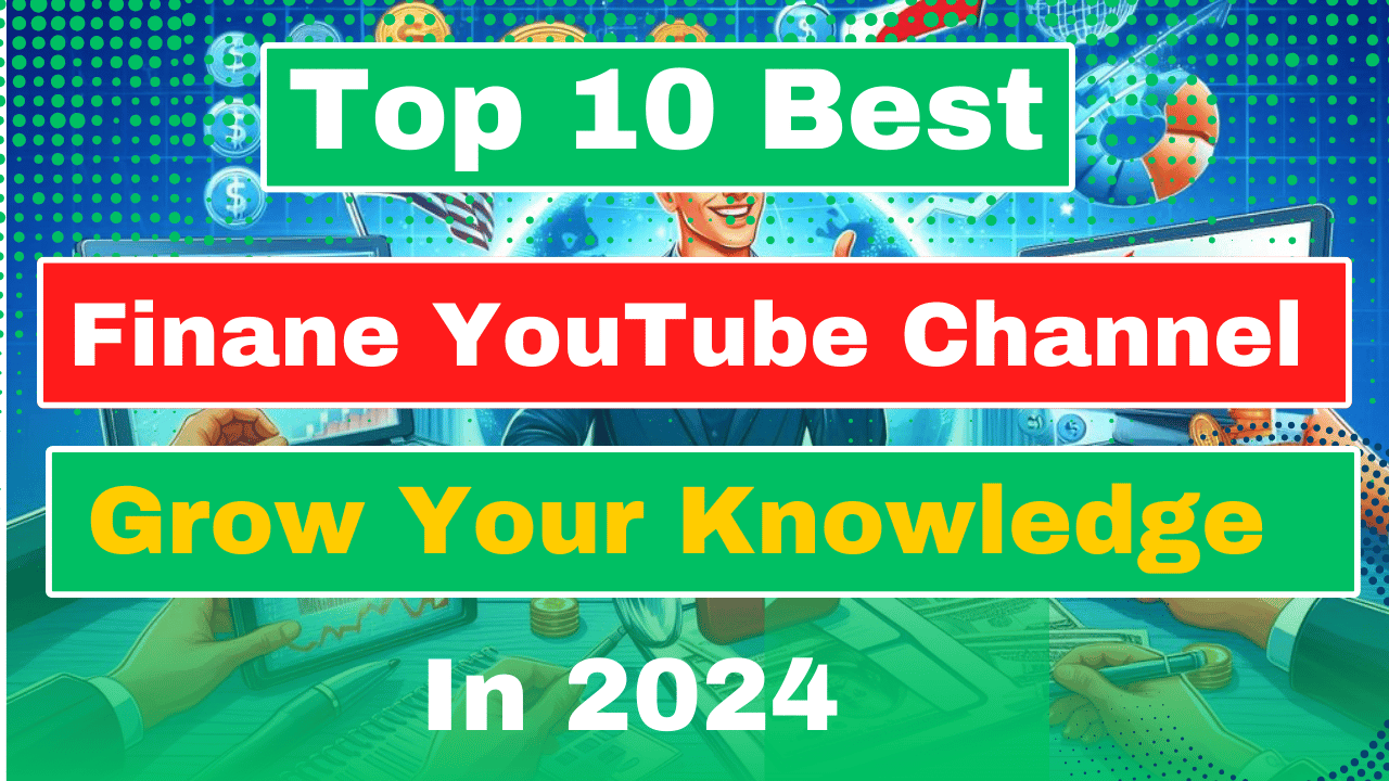 Top 10 Finance YouTube Channels to Learn about Money in 2024