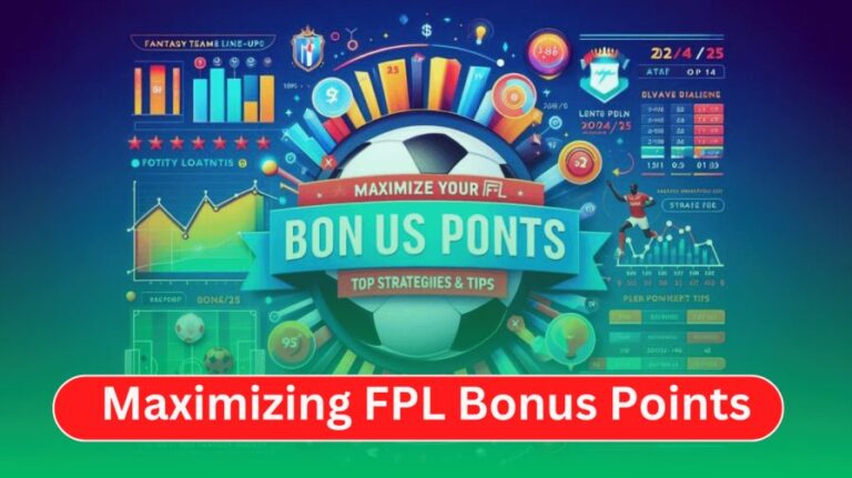 Maximizing FPL Bonus Points 2024/25: Top Strategies & Latest Tips