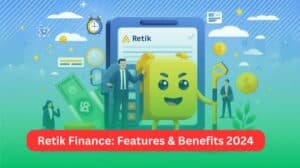 Retik Finance Explained: Features, Benefits, and Why It’s Popular in 2024