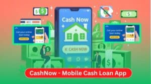 CashNow: Instant Mobile Cash Loans with Low Interest & Fast Approval (2024)